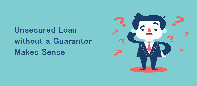 How an Unsecured Loan without a Guarantor Makes Sense
