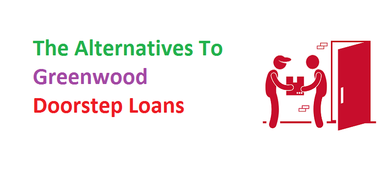 What Are The Alternatives To Greenwood Doorstep Loans?