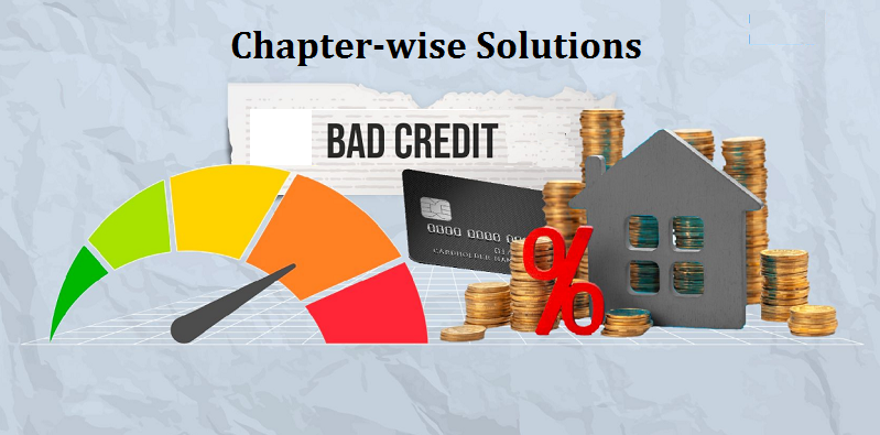 Chapter-wise Solutions To Bad Credit, Credit Facility & Its Uses!